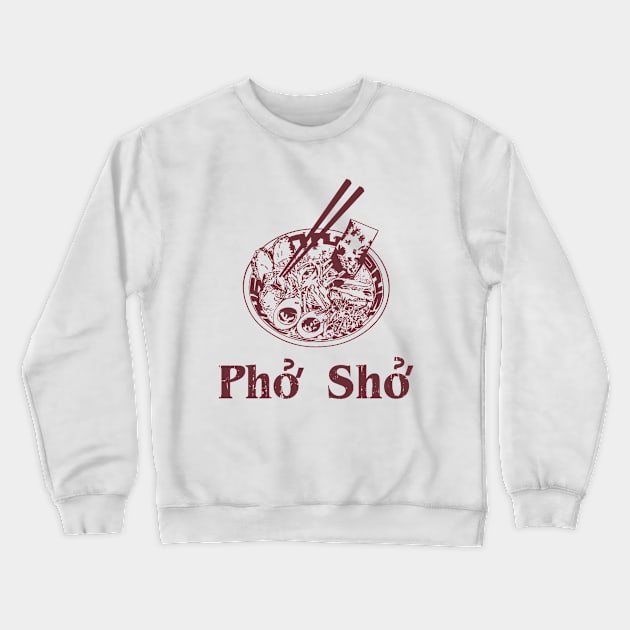Pho Sho Crewneck Sweatshirt by outdoorlover